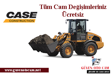 Case İş Makinesi Cam Değişimi