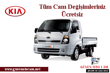 Kia Kamyon & Kamyonet Cam Değişimi